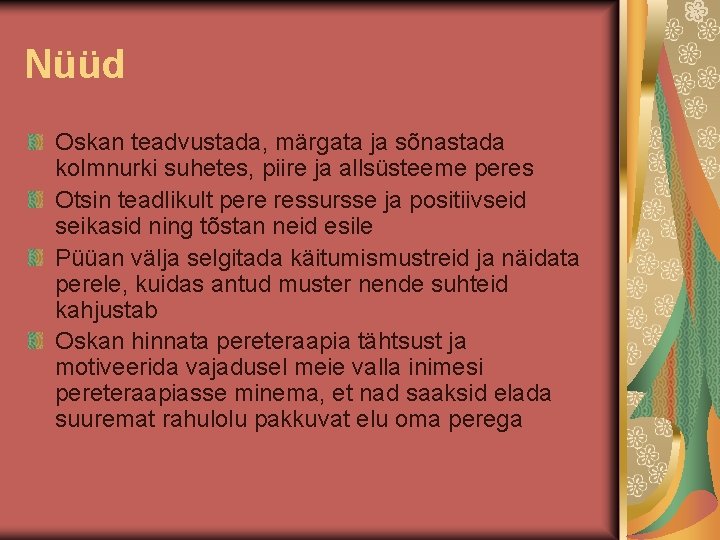 Nüüd Oskan teadvustada, märgata ja sõnastada kolmnurki suhetes, piire ja allsüsteeme peres Otsin teadlikult Nüüd Oskan teadvustada, märgata ja sõnastada kolmnurki suhetes, piire ja allsüsteeme peres Otsin teadlikult