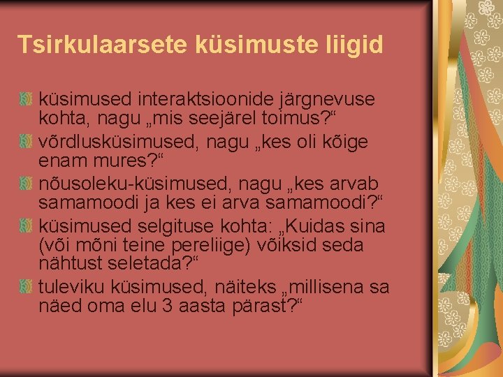 Tsirkulaarsete küsimuste liigid küsimused interaktsioonide järgnevuse kohta, nagu „mis seejärel toimus? “ võrdlusküsimused, nagu Tsirkulaarsete küsimuste liigid küsimused interaktsioonide järgnevuse kohta, nagu „mis seejärel toimus? “ võrdlusküsimused, nagu