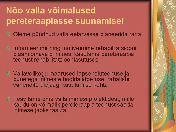 Nõo valla võimalused pereteraapiasse suunamisel Oleme püüdnud valla eelarvesse planeerida raha Informeerime ning motiveerime Nõo valla võimalused pereteraapiasse suunamisel Oleme püüdnud valla eelarvesse planeerida raha Informeerime ning motiveerime