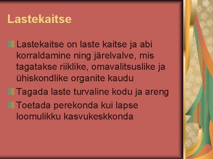 Lastekaitse on laste kaitse ja abi korraldamine ning järelvalve, mis tagatakse riiklike, omavalitsuslike ja Lastekaitse on laste kaitse ja abi korraldamine ning järelvalve, mis tagatakse riiklike, omavalitsuslike ja