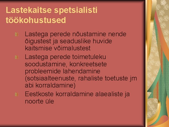 Lastekaitse spetsialisti töökohustused Lastega perede nõustamine nende õigustest ja seaduslike huvide kaitsmise võimalustest Lastega Lastekaitse spetsialisti töökohustused Lastega perede nõustamine nende õigustest ja seaduslike huvide kaitsmise võimalustest Lastega