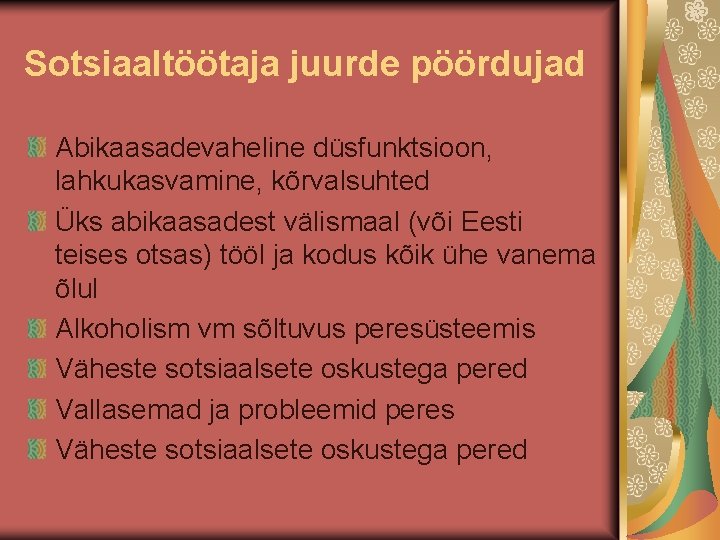 Sotsiaaltöötaja juurde pöördujad Abikaasadevaheline düsfunktsioon, lahkukasvamine, kõrvalsuhted Üks abikaasadest välismaal (või Eesti teises otsas) Sotsiaaltöötaja juurde pöördujad Abikaasadevaheline düsfunktsioon, lahkukasvamine, kõrvalsuhted Üks abikaasadest välismaal (või Eesti teises otsas)