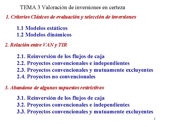 TEMA 3 Valoración de inversiones en certeza 1. Criterios Clásicos de evaluación y selección