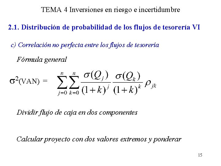 TEMA 4 Inversiones en riesgo e incertidumbre 2. 1. Distribución de probabilidad de los