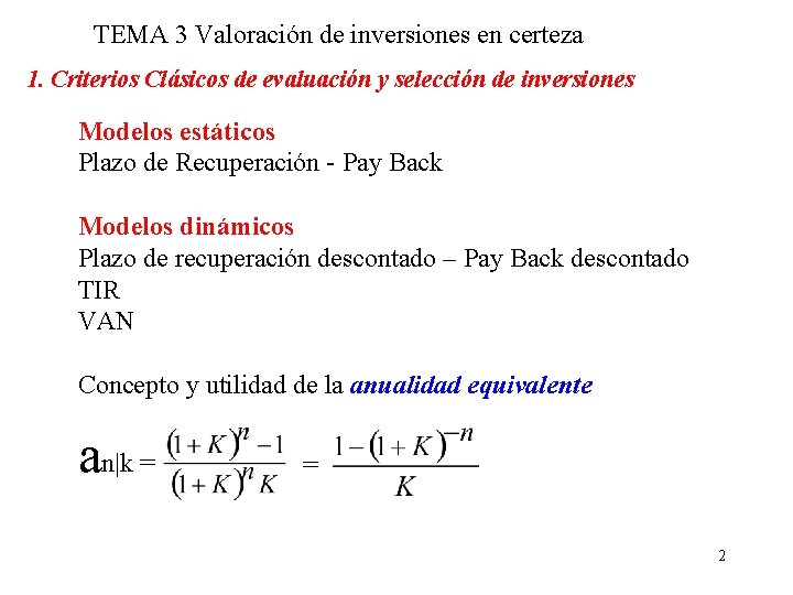 TEMA 3 Valoración de inversiones en certeza 1. Criterios Clásicos de evaluación y selección