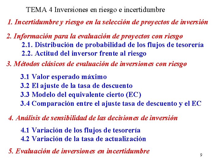 TEMA 4 Inversiones en riesgo e incertidumbre 1. Incertidumbre y riesgo en la selección