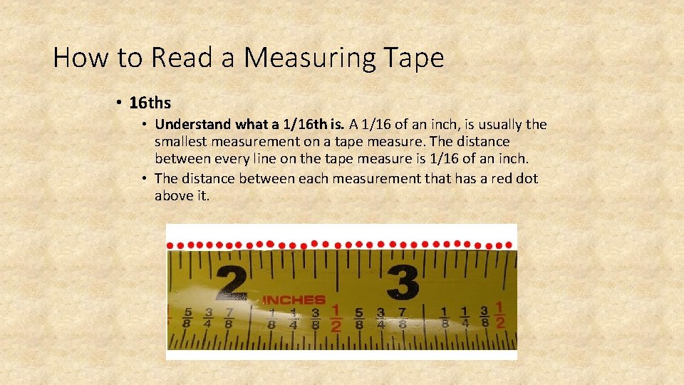 How to Read a Measuring Tape • 16 ths • Understand what a 1/16