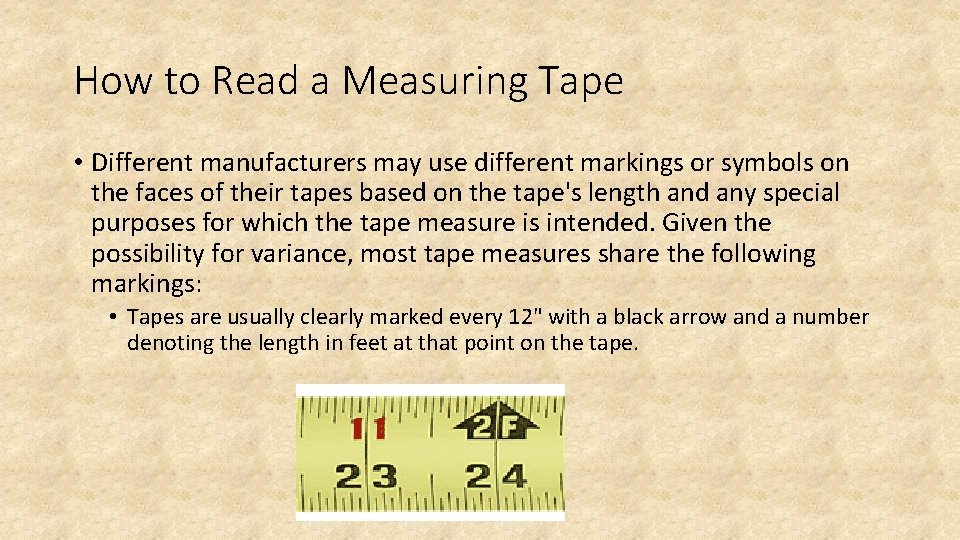 How to Read a Measuring Tape • Different manufacturers may use different markings or