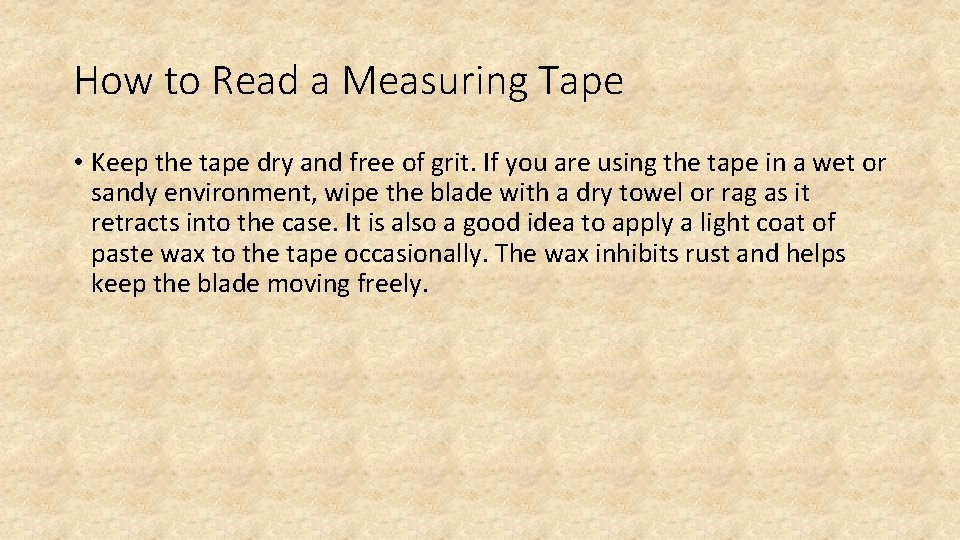 How to Read a Measuring Tape • Keep the tape dry and free of