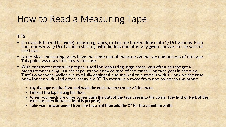 How to Read a Measuring Tape TIPS • On most full-sized (1" wide) measuring