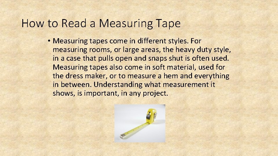 How to Read a Measuring Tape • Measuring tapes come in different styles. For