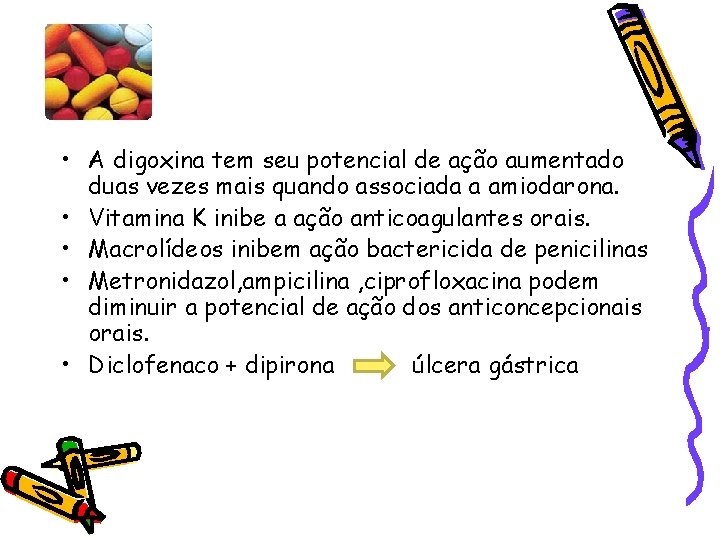  • A digoxina tem seu potencial de ação aumentado duas vezes mais quando