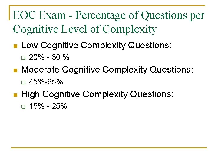 EOC Exam - Percentage of Questions per Cognitive Level of Complexity n Low Cognitive