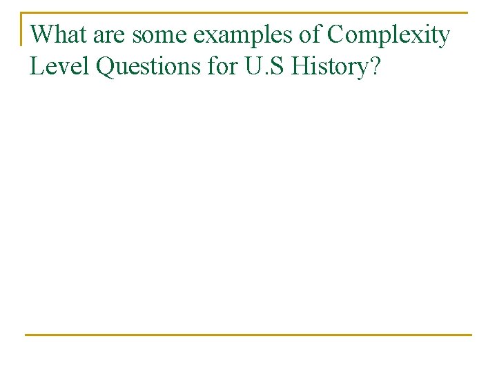 What are some examples of Complexity Level Questions for U. S History? 