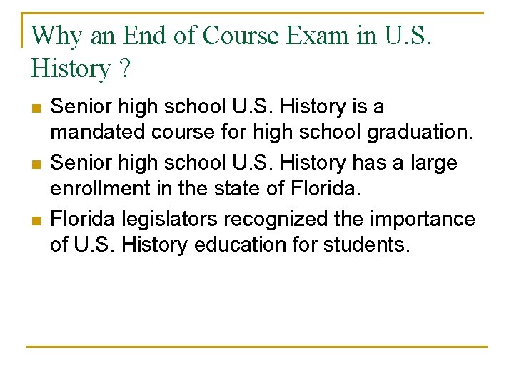 Why an End of Course Exam in U. S. History ? n n n