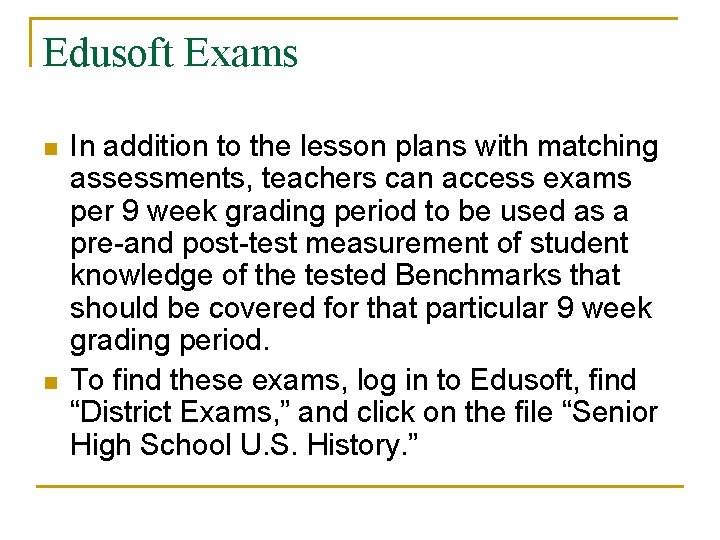 Edusoft Exams n n In addition to the lesson plans with matching assessments, teachers