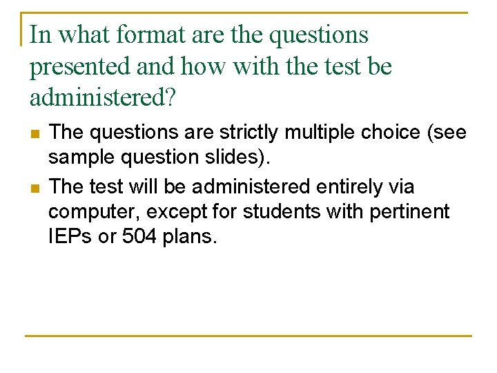 In what format are the questions presented and how with the test be administered?