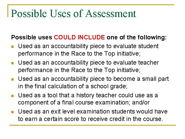 Possible Uses of Assessment Possible uses COULD INCLUDE one of the following: n Used