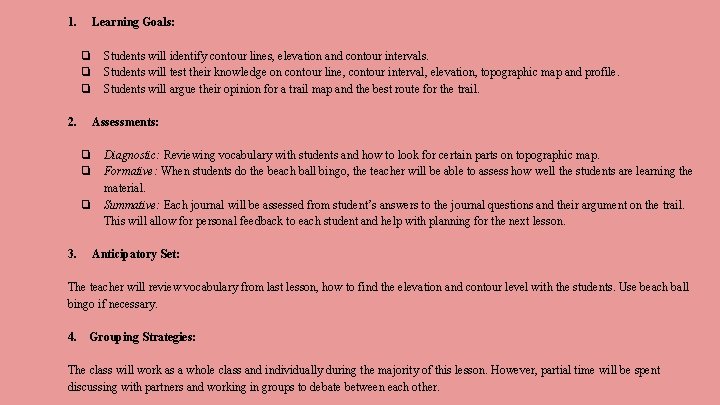 1. Learning Goals: Students will identify contour lines, elevation and contour intervals. Students will