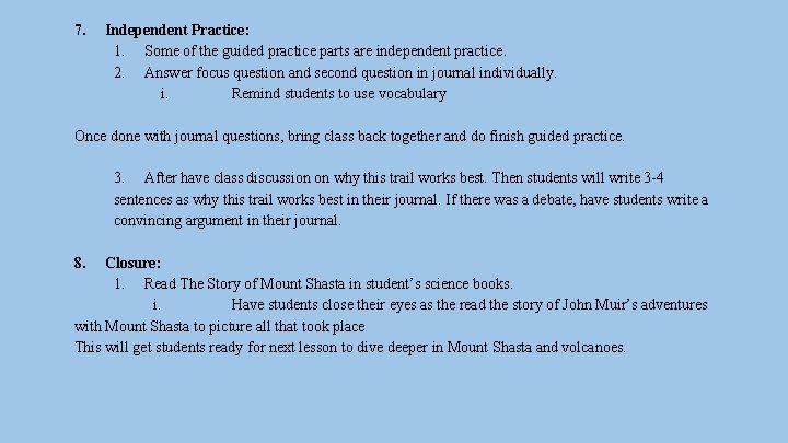 7. Independent Practice: 1. Some of the guided practice parts are independent practice. 2.