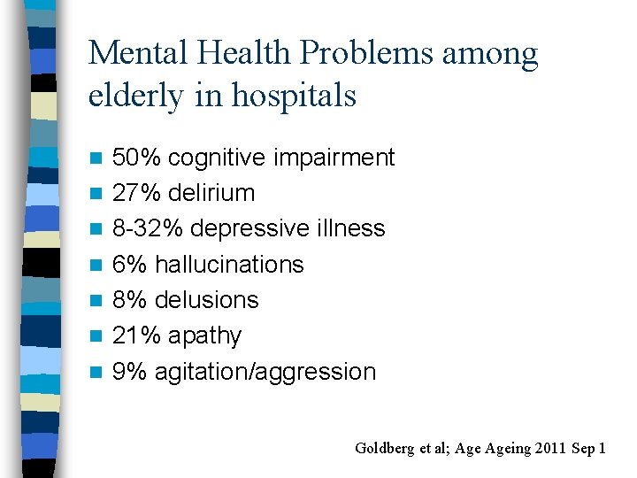 Mental Health Problems among elderly in hospitals n n n n 50% cognitive impairment