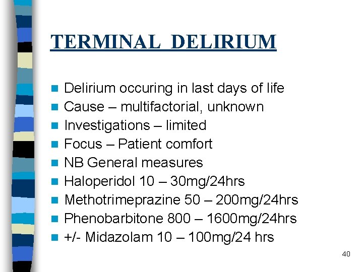 TERMINAL DELIRIUM n n n n n Delirium occuring in last days of life