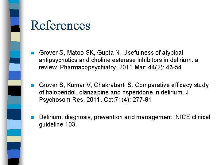 References n Grover S, Matoo SK, Gupta N. Usefulness of atypical antipsychotics and choline