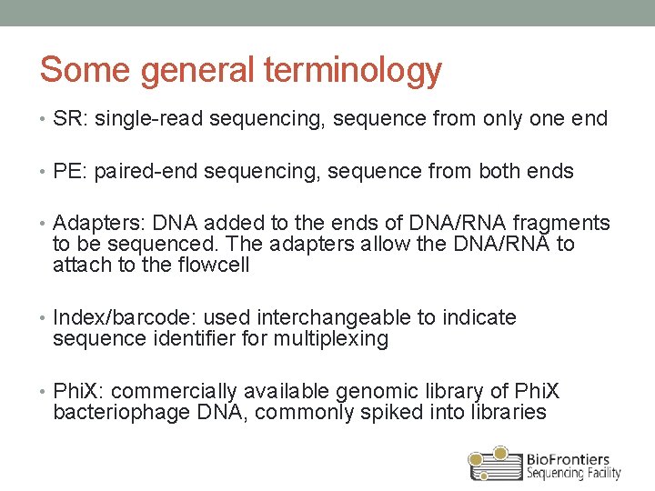 Some general terminology • SR: single-read sequencing, sequence from only one end • PE: