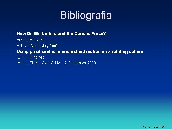 Bibliografia • How Do We Understand the Coriolis Force? Anders Persson Vol. 79, No. Bibliografia • How Do We Understand the Coriolis Force? Anders Persson Vol. 79, No.