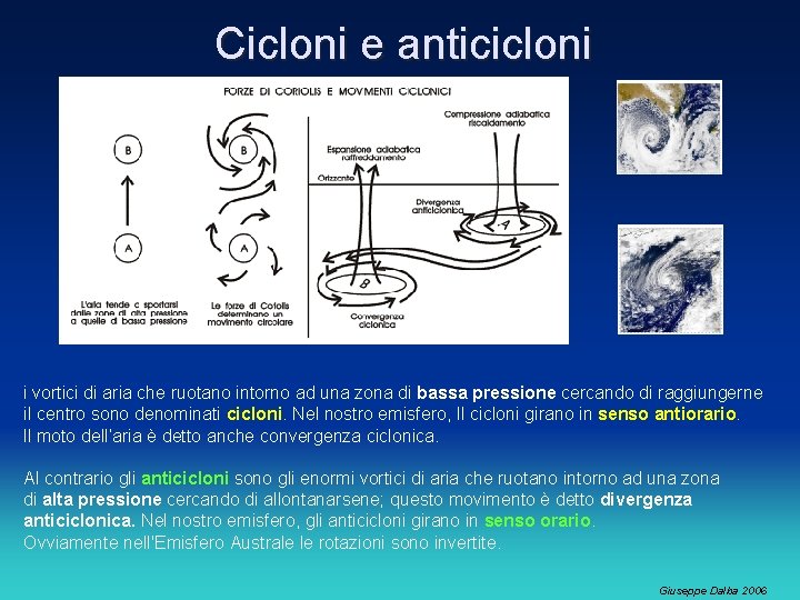 Cicloni e anticicloni i vortici di aria che ruotano intorno ad una zona di Cicloni e anticicloni i vortici di aria che ruotano intorno ad una zona di