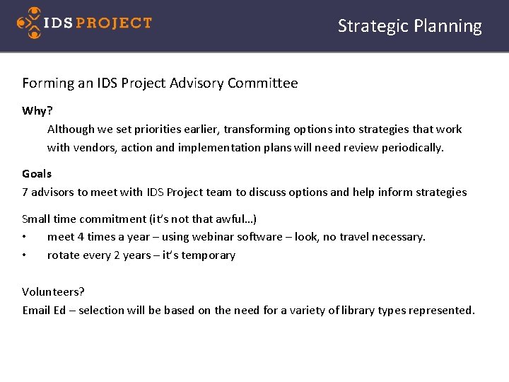 Strategic Planning Forming an IDS Project Advisory Committee Why? Although we set priorities earlier,