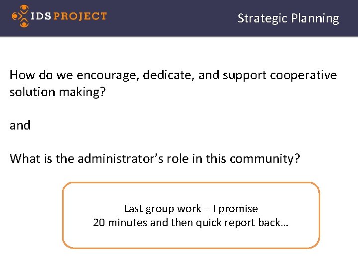 Strategic Planning How do we encourage, dedicate, and support cooperative solution making? and What