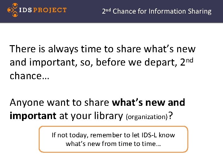 2 nd Chance for Information Sharing There is always time to share what’s new