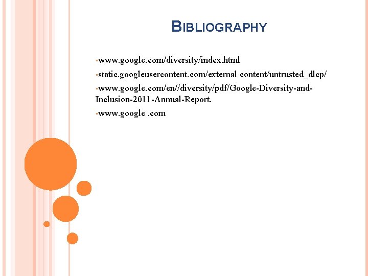 BIBLIOGRAPHY • www. google. com/diversity/index. html • static. googleusercontent. com/external content/untrusted_dlcp/ • www. google.