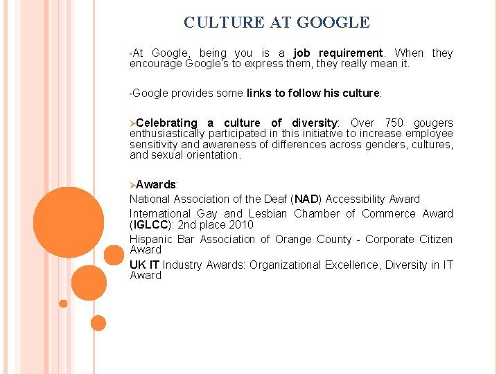 CULTURE AT GOOGLE • At Google, being you is a job requirement. When they