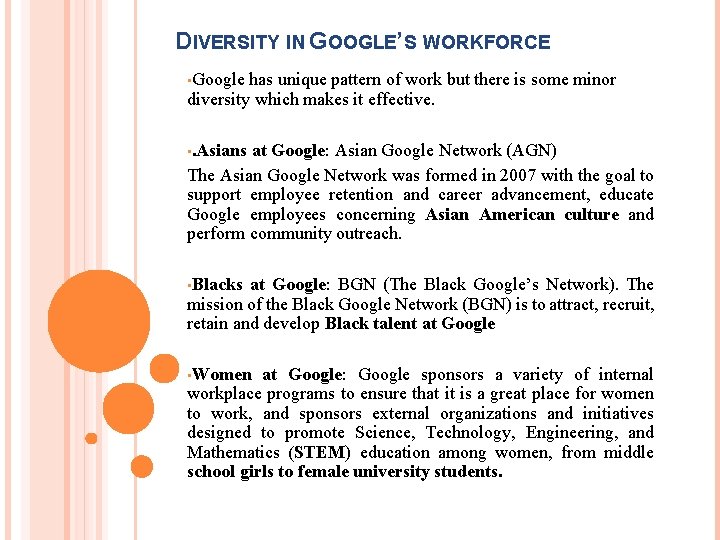  DIVERSITY IN GOOGLE’S WORKFORCE • Google has unique pattern of work but there