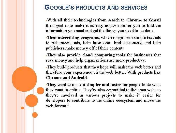 GOOGLE'S PRODUCTS AND SERVICES • With all their technologies from search to Chrome to