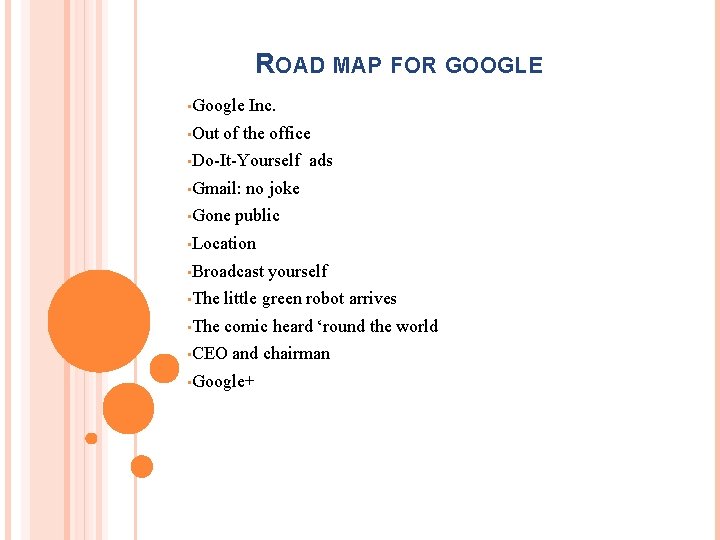 ROAD MAP FOR GOOGLE • Google • Out Inc. of the office • Do-It-Yourself