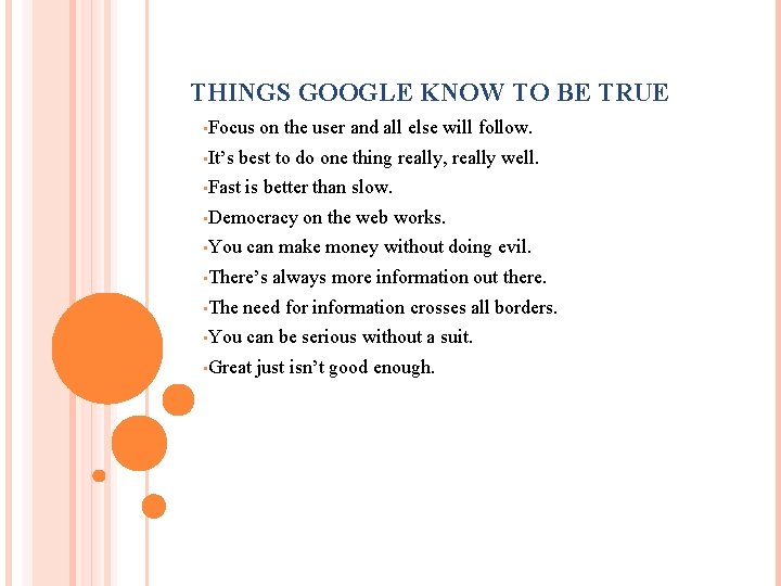 THINGS GOOGLE KNOW TO BE TRUE • Focus • It’s on the user and