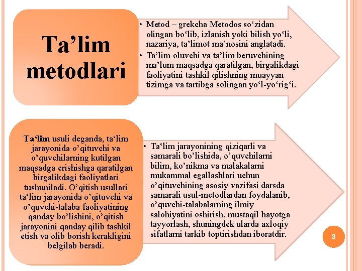 Ta’lim metodlari • Metod – grekcha Metodos so‘zidan olingan bo‘lib, izlanish yoki bilish yo‘li,