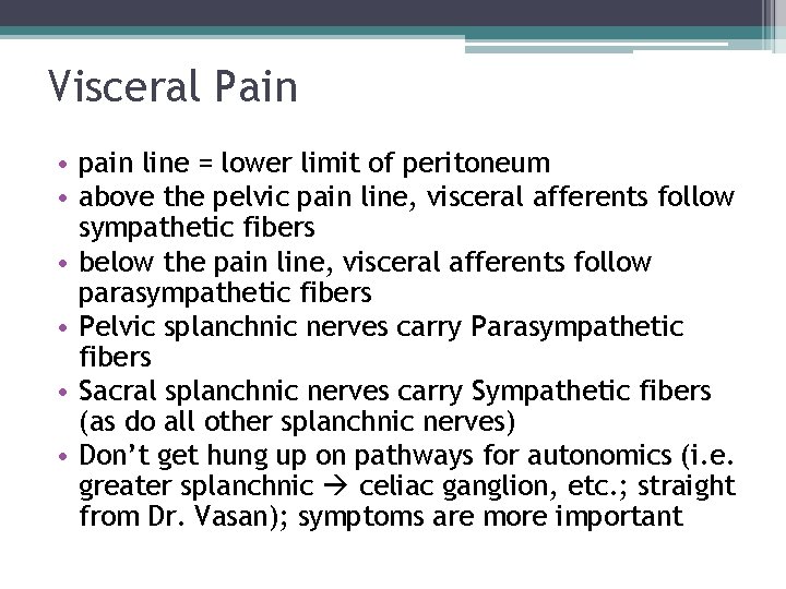 Visceral Pain • pain line = lower limit of peritoneum • above the pelvic Visceral Pain • pain line = lower limit of peritoneum • above the pelvic