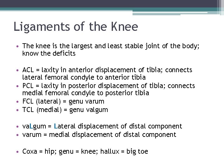 Ligaments of the Knee • The knee is the largest and least stable joint Ligaments of the Knee • The knee is the largest and least stable joint