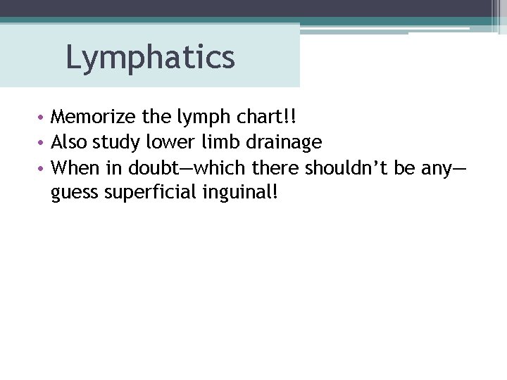 Lymphatics • Memorize the lymph chart!! • Also study lower limb drainage • When Lymphatics • Memorize the lymph chart!! • Also study lower limb drainage • When