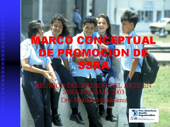 MARCO CONCEPTUAL DE PROMOCION DE SSRA REUNION DEL ESTADO DEL ARTE EN SSRA PANAMA MARCO CONCEPTUAL DE PROMOCION DE SSRA REUNION DEL ESTADO DEL ARTE EN SSRA PANAMA