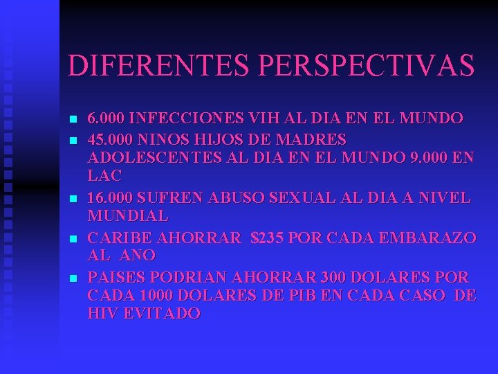 DIFERENTES PERSPECTIVAS n n n 6. 000 INFECCIONES VIH AL DIA EN EL MUNDO DIFERENTES PERSPECTIVAS n n n 6. 000 INFECCIONES VIH AL DIA EN EL MUNDO
