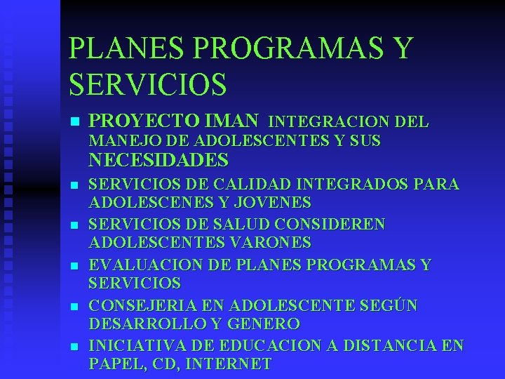 PLANES PROGRAMAS Y SERVICIOS n PROYECTO IMAN INTEGRACION DEL MANEJO DE ADOLESCENTES Y SUS PLANES PROGRAMAS Y SERVICIOS n PROYECTO IMAN INTEGRACION DEL MANEJO DE ADOLESCENTES Y SUS