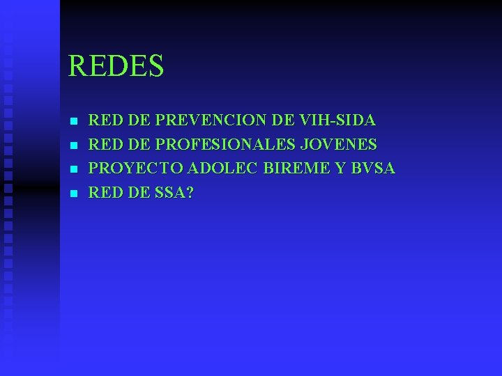 REDES n n RED DE PREVENCION DE VIH-SIDA RED DE PROFESIONALES JOVENES PROYECTO ADOLEC REDES n n RED DE PREVENCION DE VIH-SIDA RED DE PROFESIONALES JOVENES PROYECTO ADOLEC