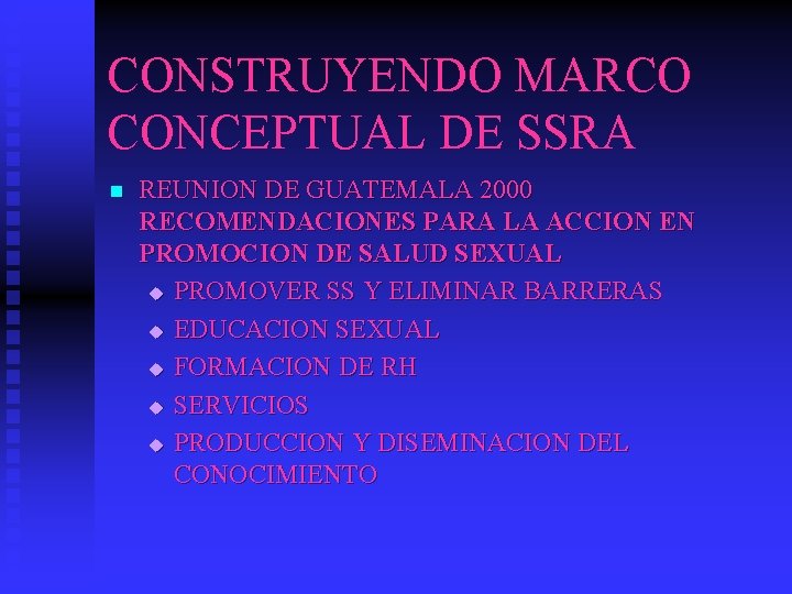 CONSTRUYENDO MARCO CONCEPTUAL DE SSRA n REUNION DE GUATEMALA 2000 RECOMENDACIONES PARA LA ACCION CONSTRUYENDO MARCO CONCEPTUAL DE SSRA n REUNION DE GUATEMALA 2000 RECOMENDACIONES PARA LA ACCION
