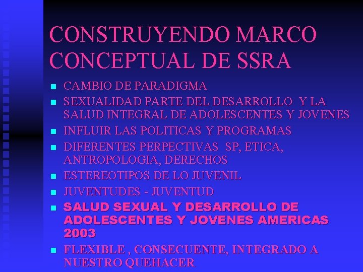 CONSTRUYENDO MARCO CONCEPTUAL DE SSRA n n n n CAMBIO DE PARADIGMA SEXUALIDAD PARTE CONSTRUYENDO MARCO CONCEPTUAL DE SSRA n n n n CAMBIO DE PARADIGMA SEXUALIDAD PARTE