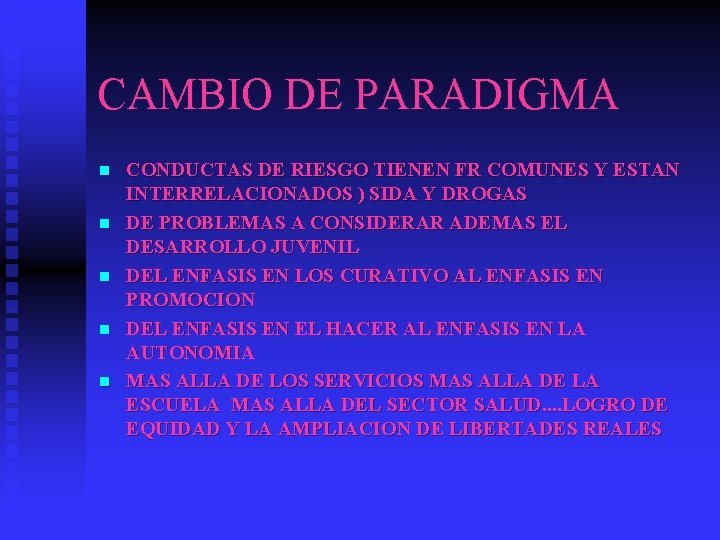 CAMBIO DE PARADIGMA n n n CONDUCTAS DE RIESGO TIENEN FR COMUNES Y ESTAN CAMBIO DE PARADIGMA n n n CONDUCTAS DE RIESGO TIENEN FR COMUNES Y ESTAN